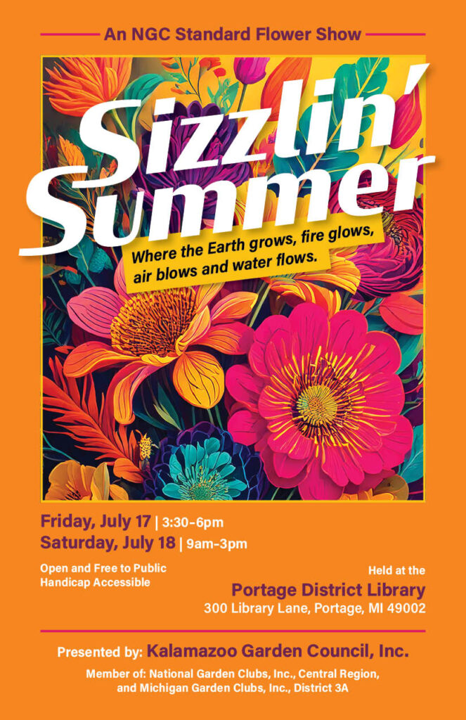 Sizzlin Summer Flower Show was a great success in Portage Michigan, organized by the Kalamazoo Garden Council.