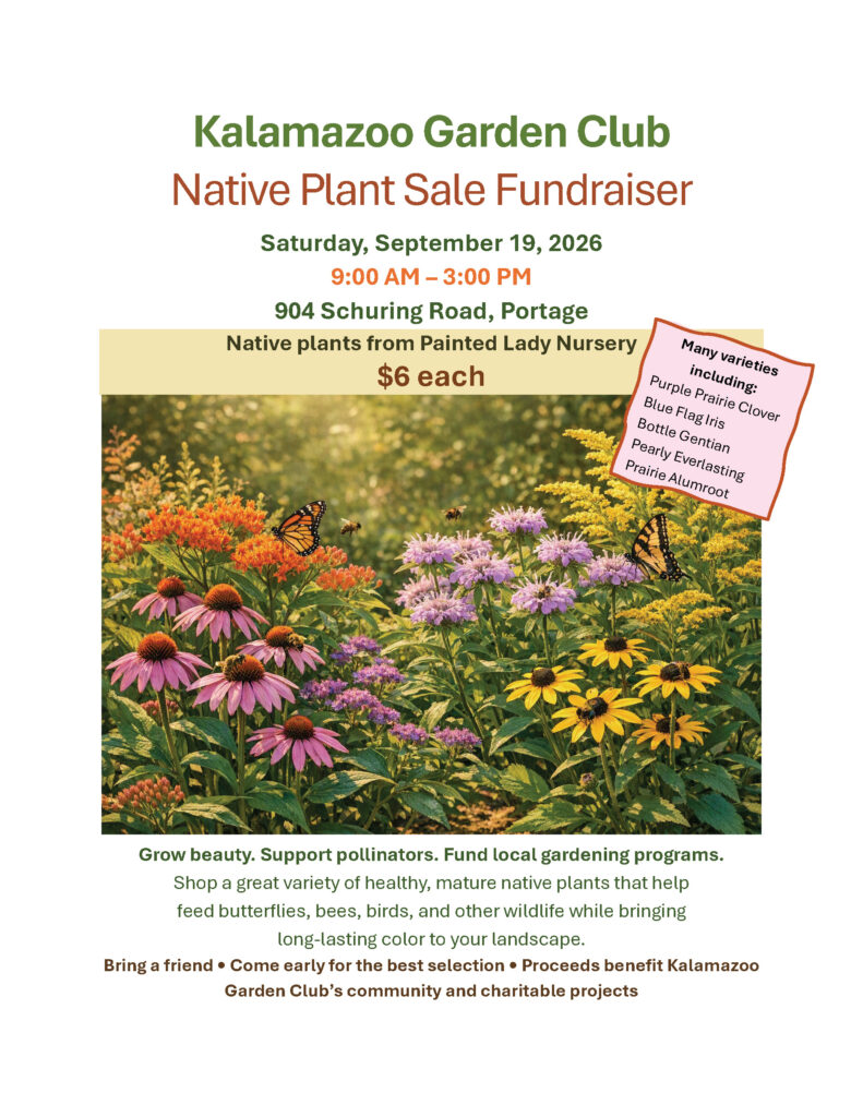 The Kalamazoo Garden Club Fall Plant sale will take place Saturday Septemeber 119, 2026 from 9:00 AM - 3:00 PM at 904 Schuring Road, Portage, MI